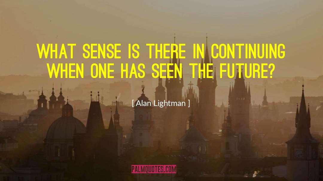 Future Shock quotes by Alan Lightman