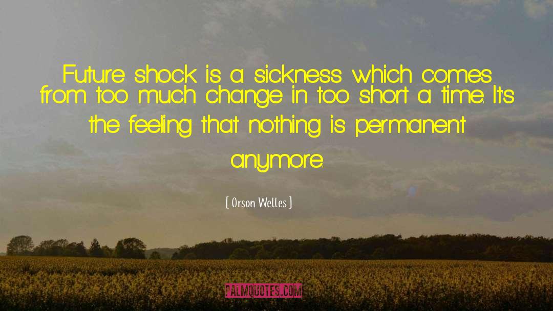 Future Shock quotes by Orson Welles