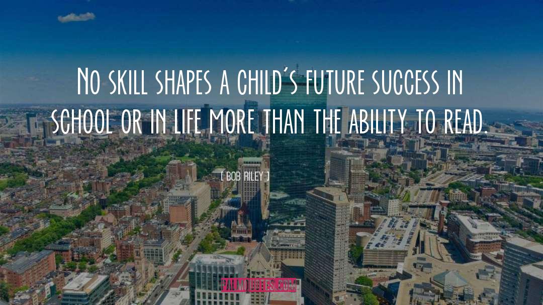 Future Success quotes by Bob Riley