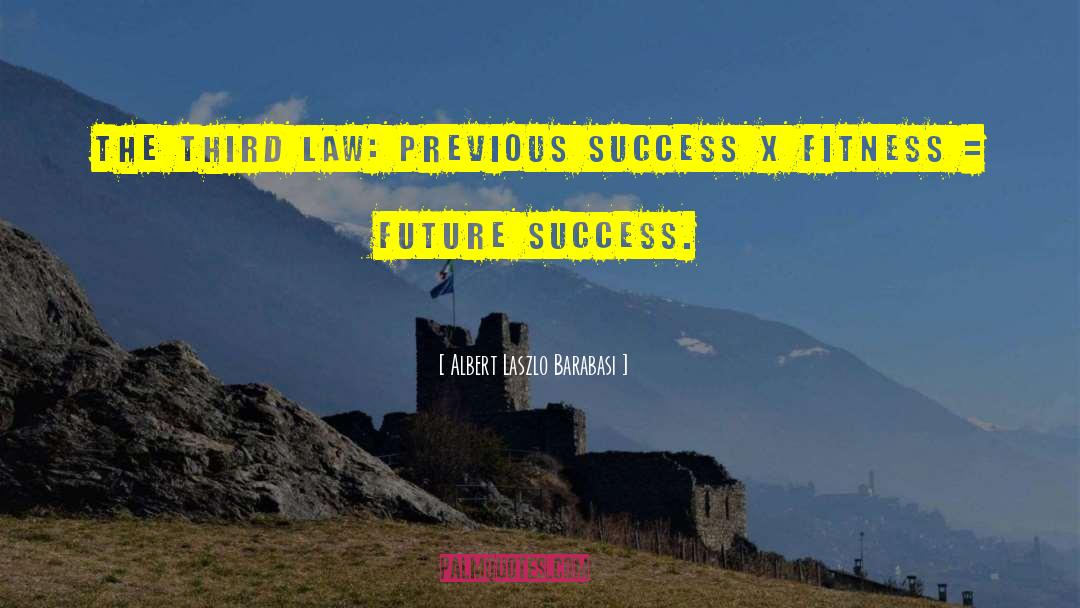 Future Success quotes by Albert Laszlo Barabasi