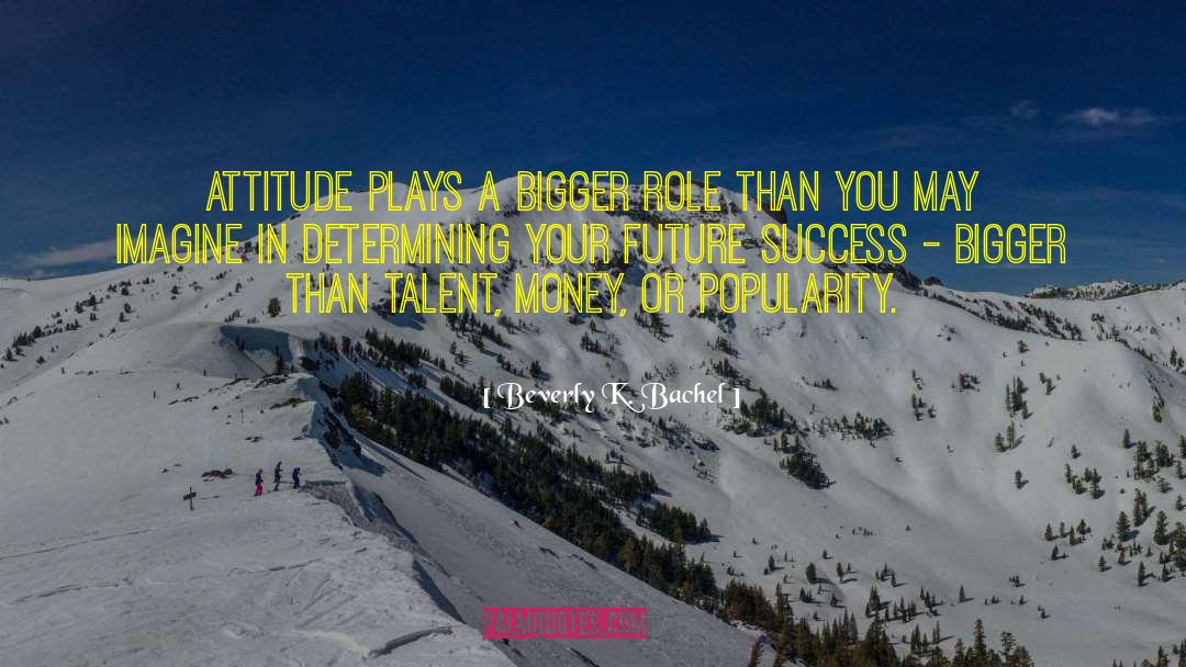 Future Success quotes by Beverly K. Bachel