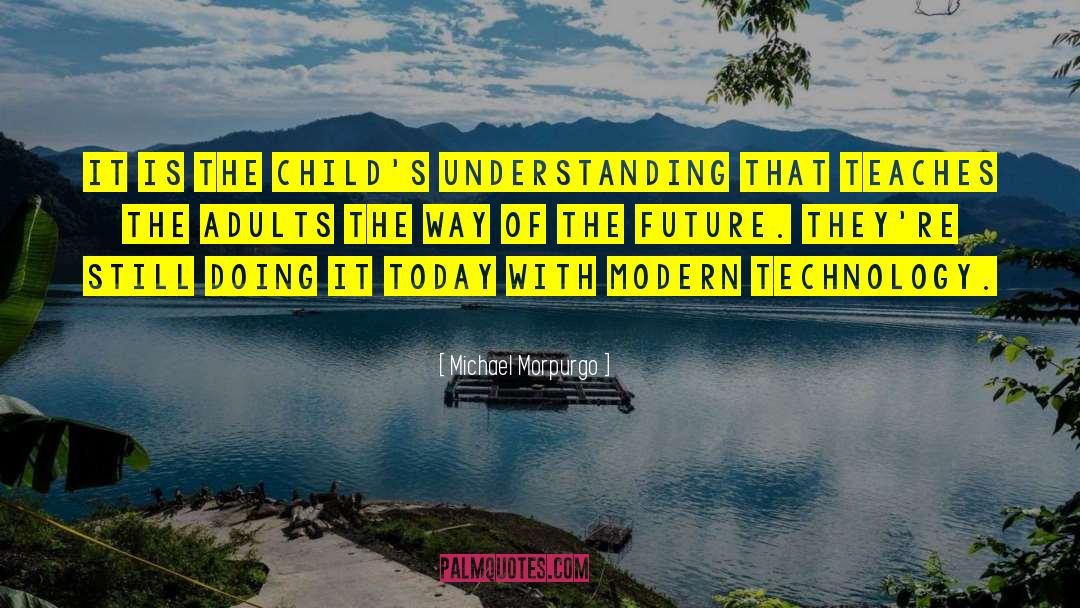 Future Technology quotes by Michael Morpurgo