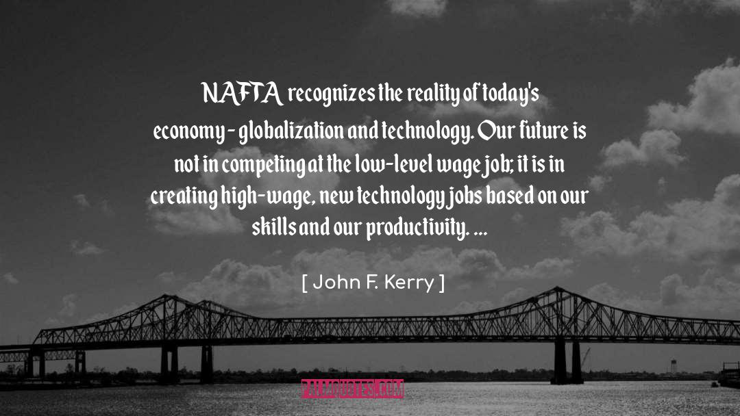Future Technology quotes by John F. Kerry