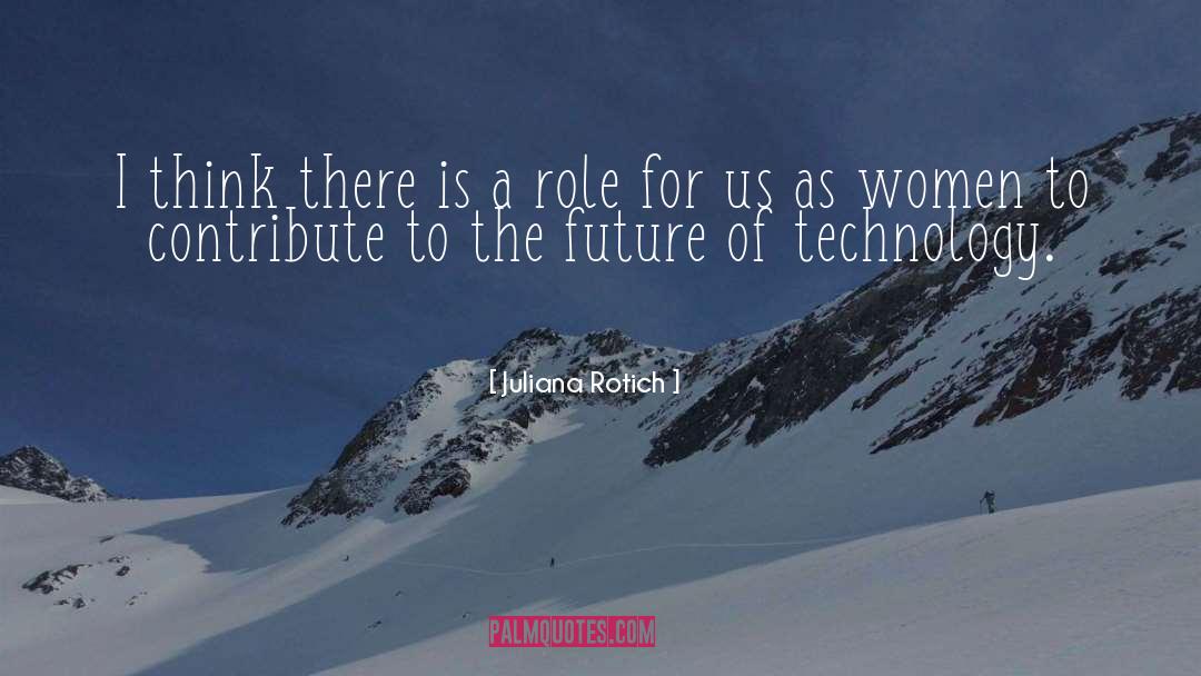 Future Technology quotes by Juliana Rotich