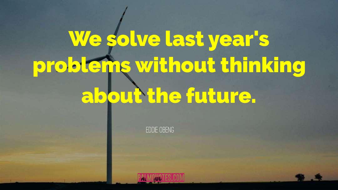 Future Thinking quotes by Eddie Obeng