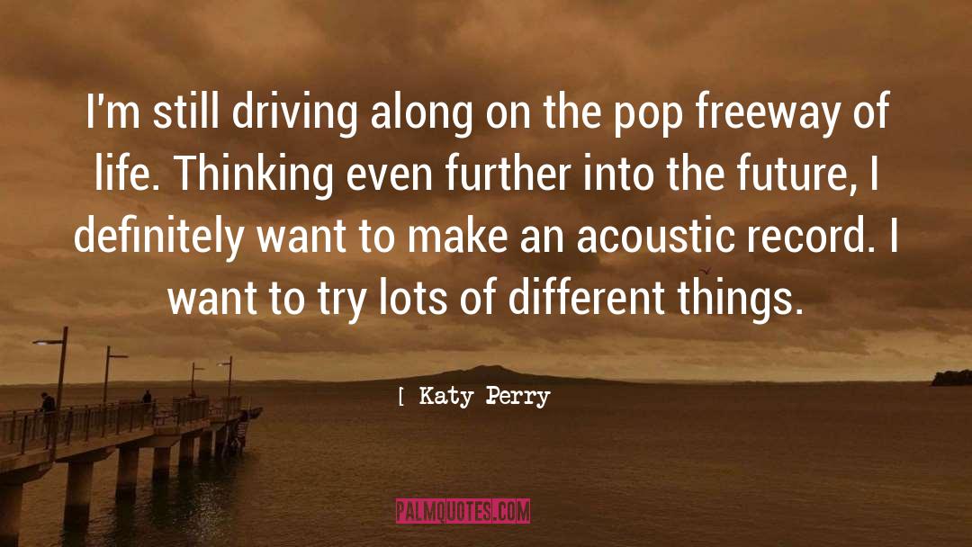 Future Thinking quotes by Katy Perry