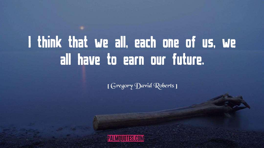 Future Thinking quotes by Gregory David Roberts