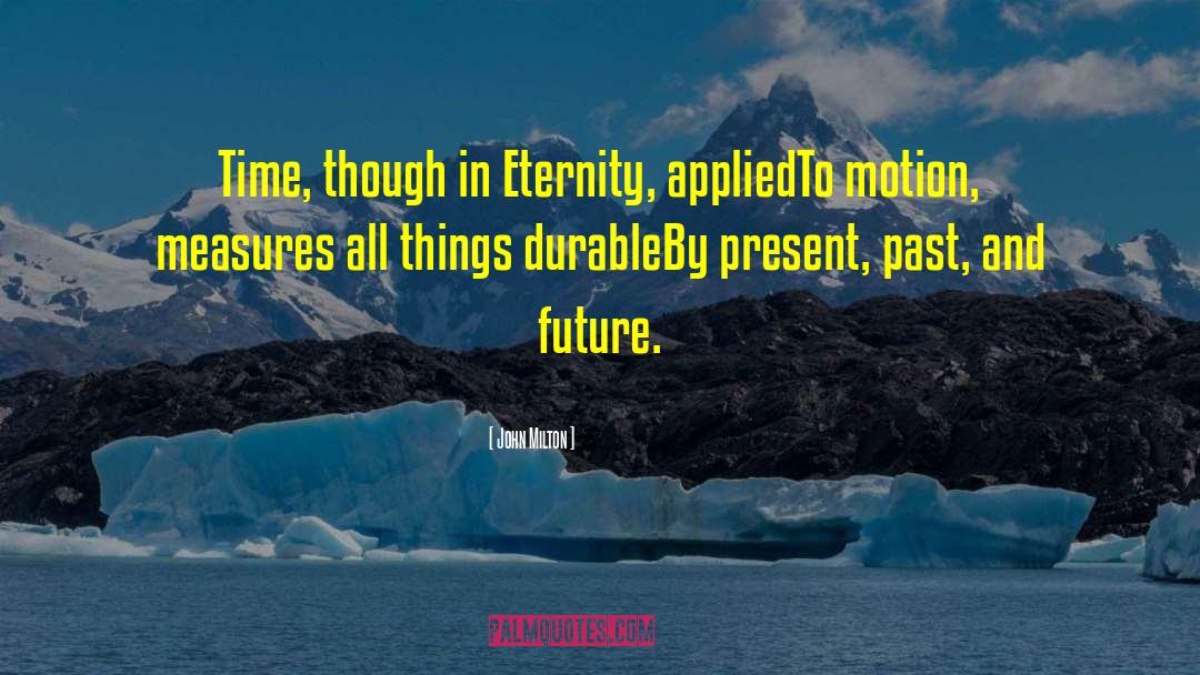 Future Time quotes by John Milton