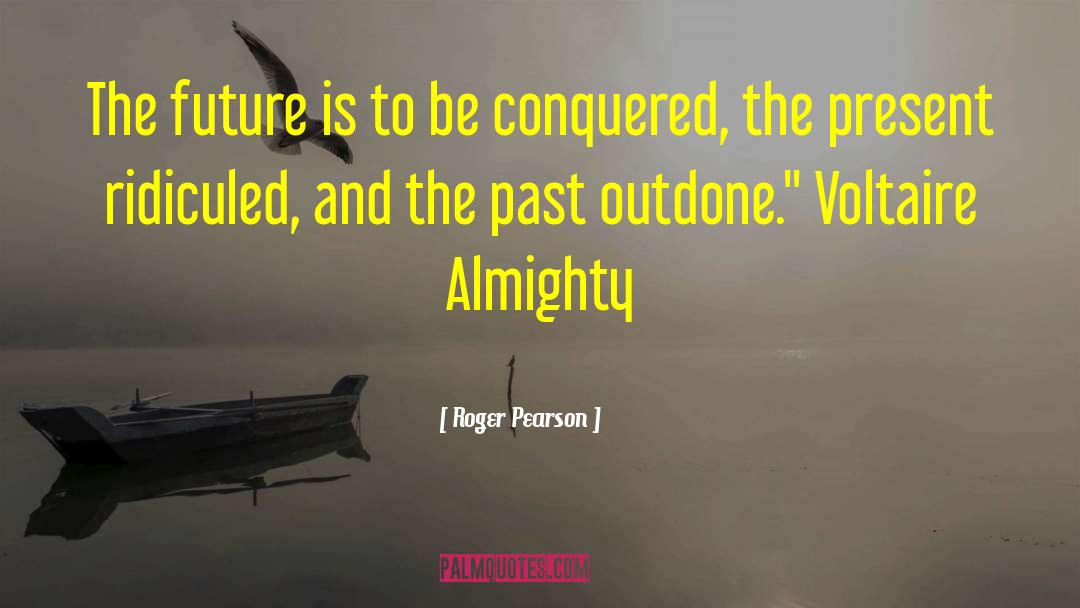 Future Vs Past quotes by Roger Pearson