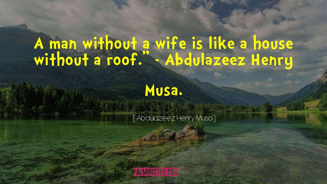 Future Wife quotes by Abdulazeez Henry Musa