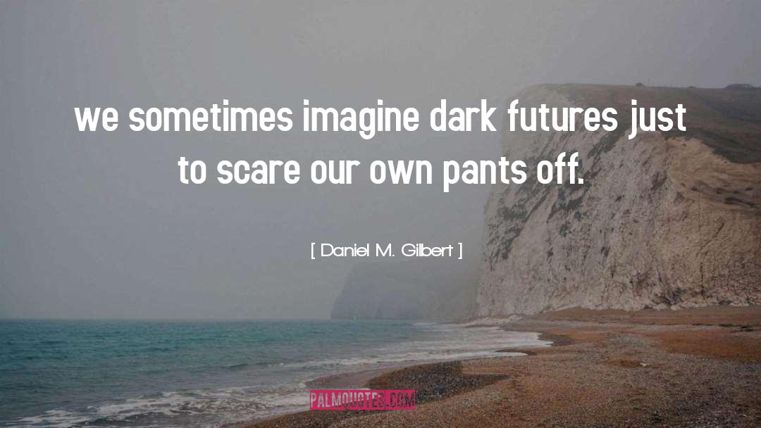 Futures Together quotes by Daniel M. Gilbert
