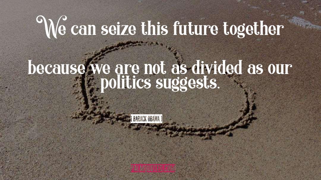 Futures Together quotes by Barack Obama