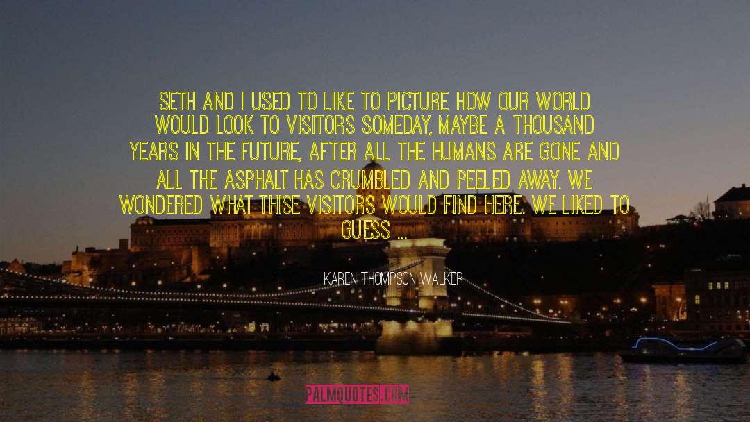 Futures Together quotes by Karen Thompson Walker