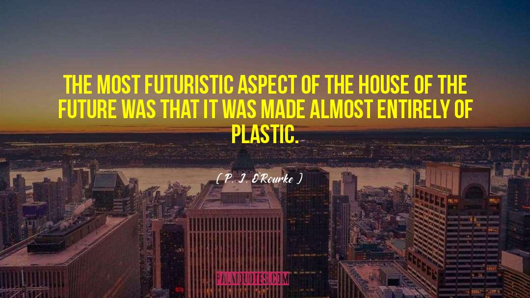 Futuristic quotes by P. J. O'Rourke