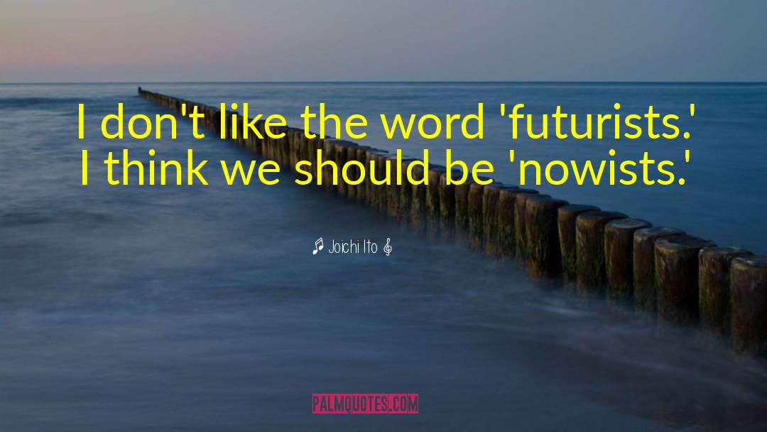 Futurists quotes by Joichi Ito