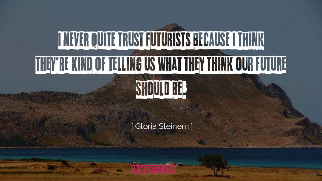 Futurists quotes by Gloria Steinem