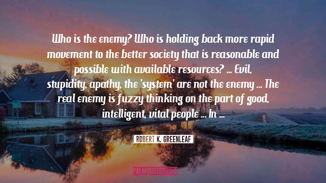 Fuzzy Logic quotes by Robert K. Greenleaf