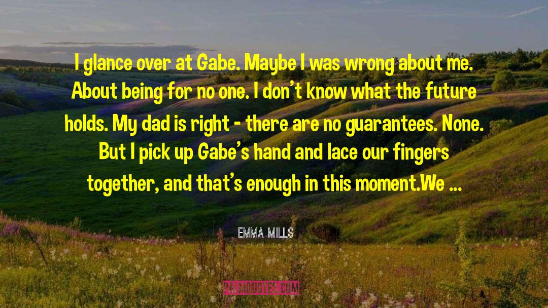 Gabe Bridgewater quotes by Emma Mills