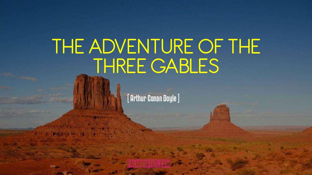 Gables quotes by Arthur Conan Doyle