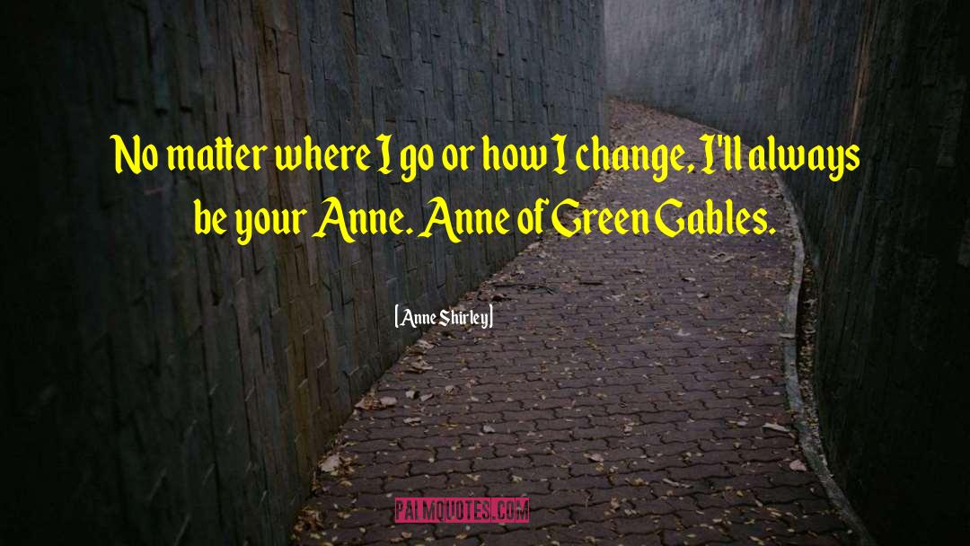 Gables quotes by Anne Shirley