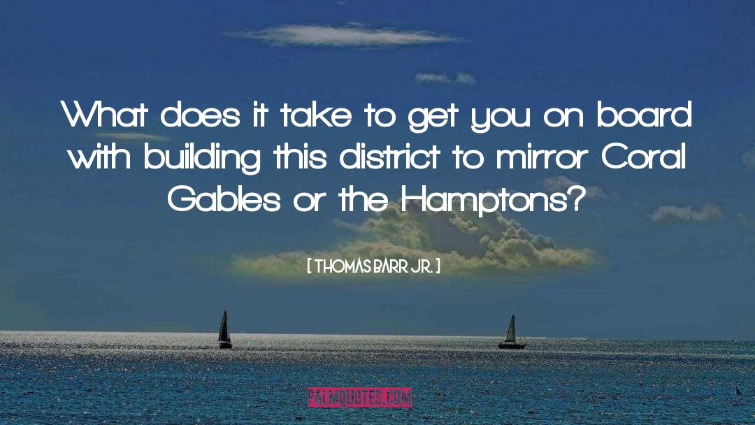 Gables quotes by Thomas Barr Jr.