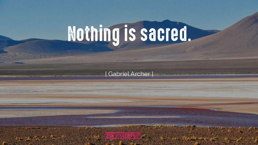 Gabriel Archangel quotes by Gabriel Archer