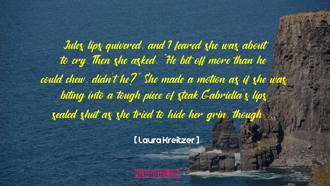 Gabriella quotes by Laura Kreitzer