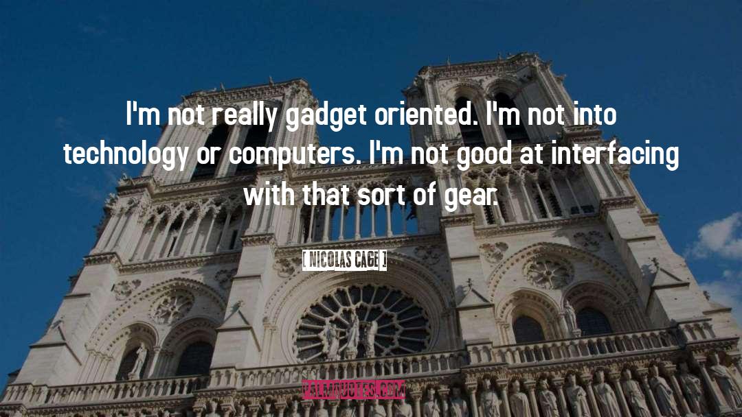 Gadget quotes by Nicolas Cage
