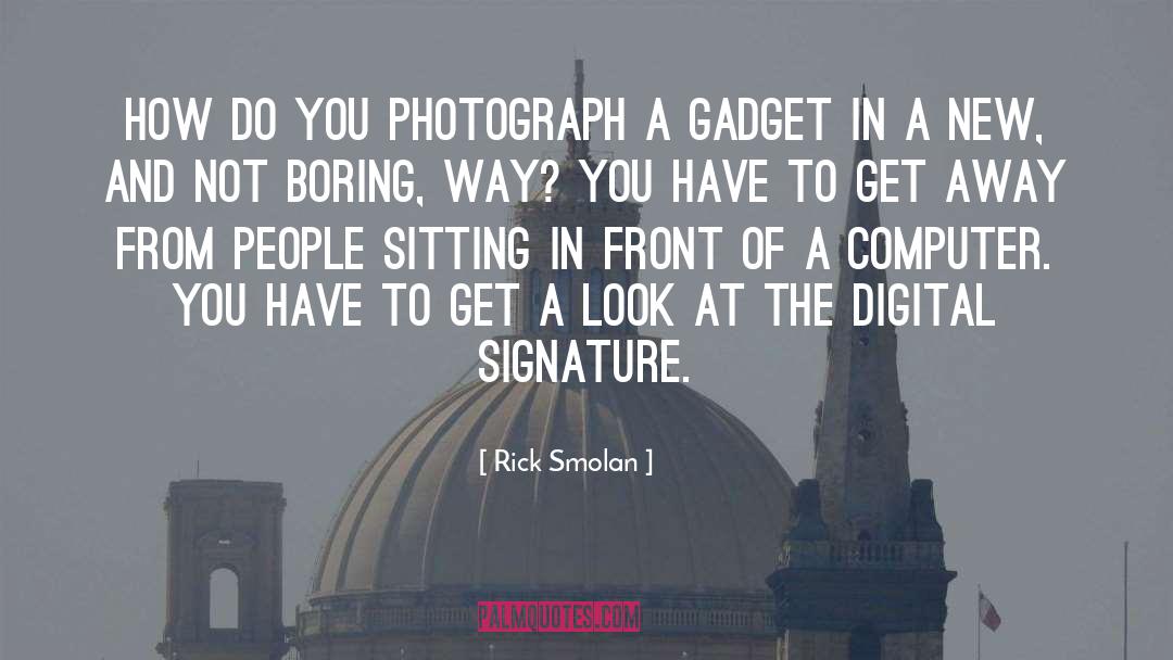 Gadget quotes by Rick Smolan