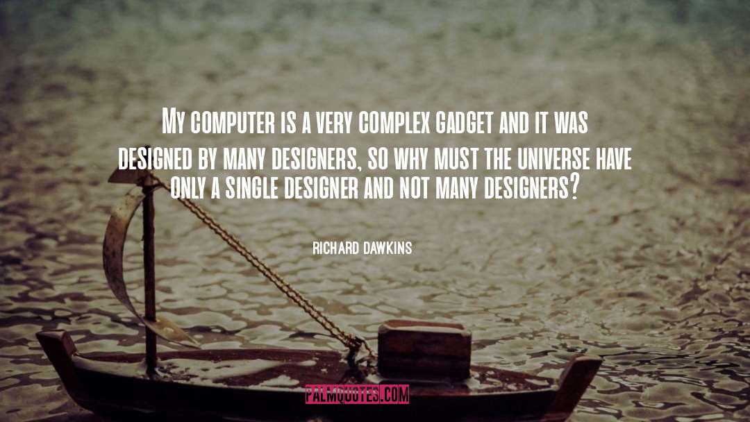 Gadget quotes by Richard Dawkins