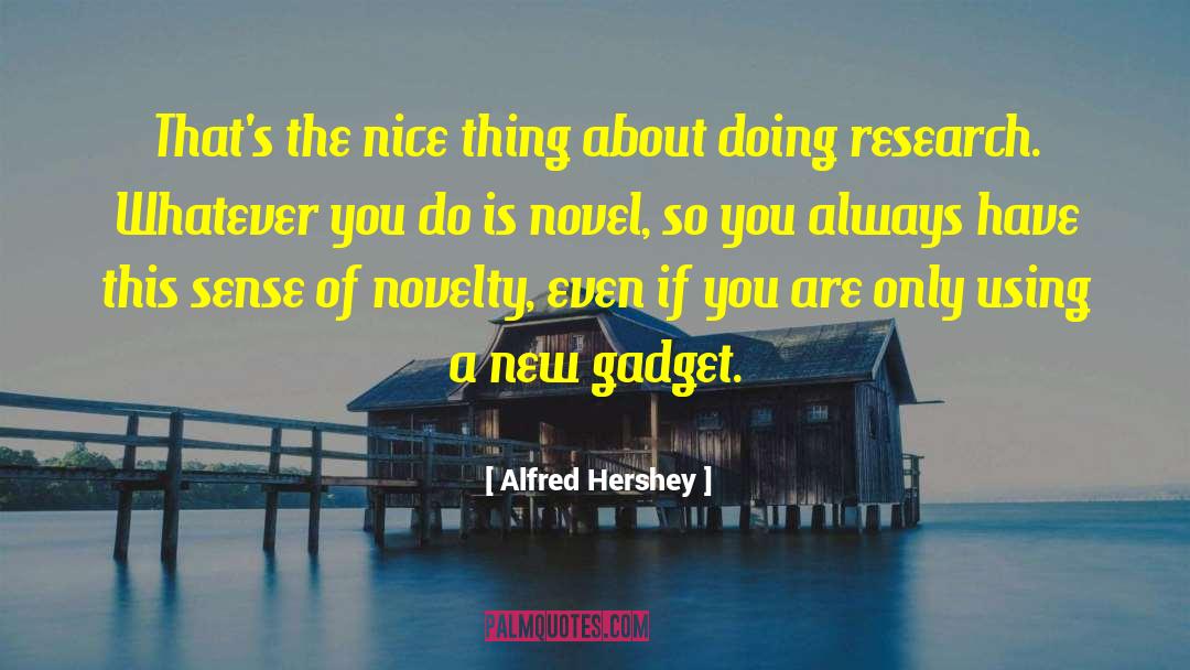 Gadget quotes by Alfred Hershey