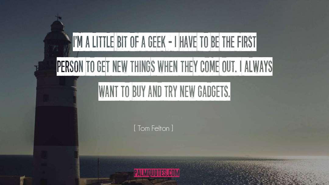 Gadgets quotes by Tom Felton