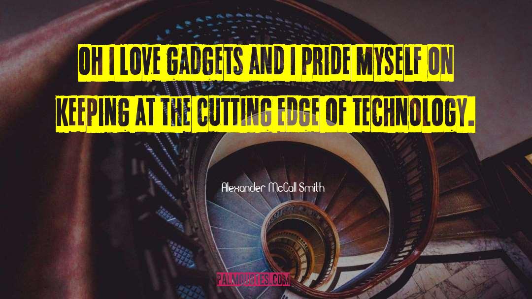 Gadgets quotes by Alexander McCall Smith