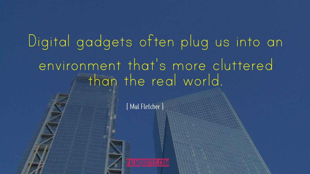 Gadgets quotes by Mal Fletcher