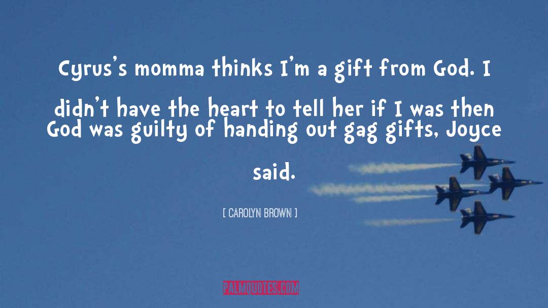 Gag Gifts quotes by Carolyn Brown