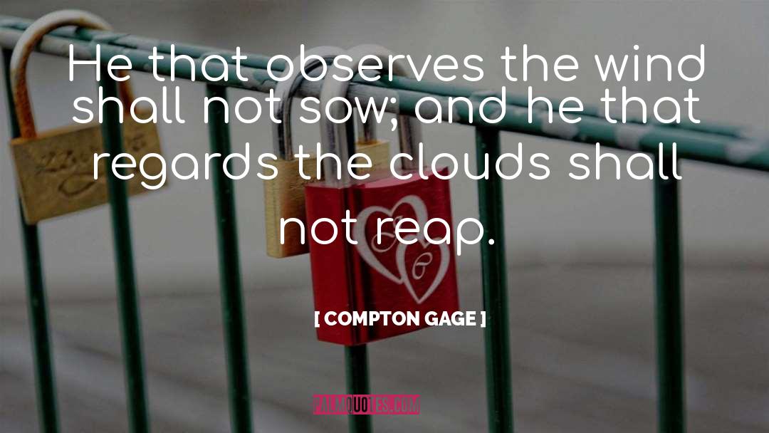 Gage quotes by COMPTON GAGE