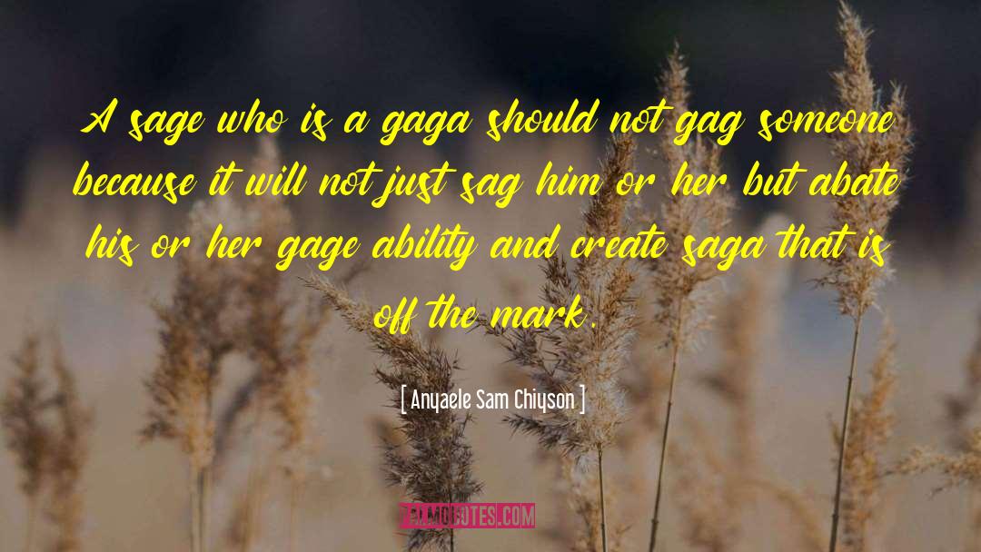 Gage quotes by Anyaele Sam Chiyson