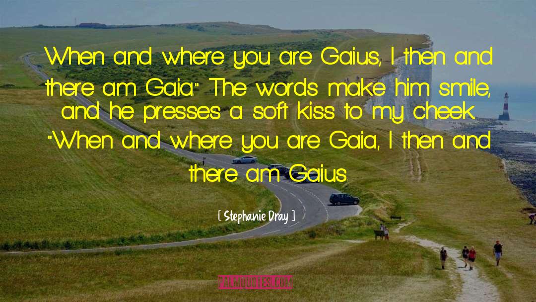 Gaia quotes by Stephanie Dray