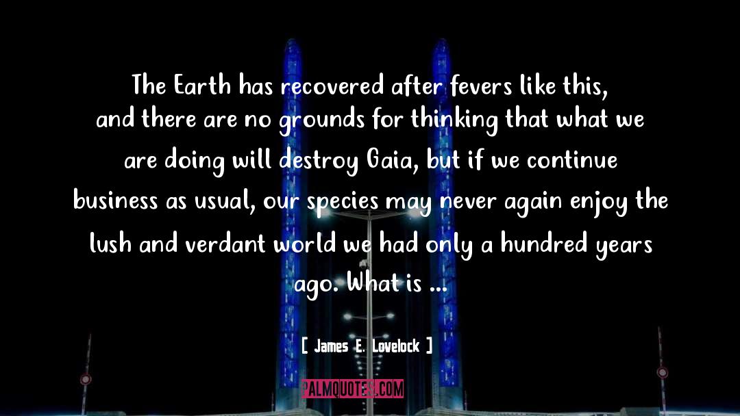 Gaia quotes by James E. Lovelock
