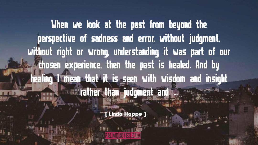 Gain Experience And Wisdom quotes by Linda Hoppe