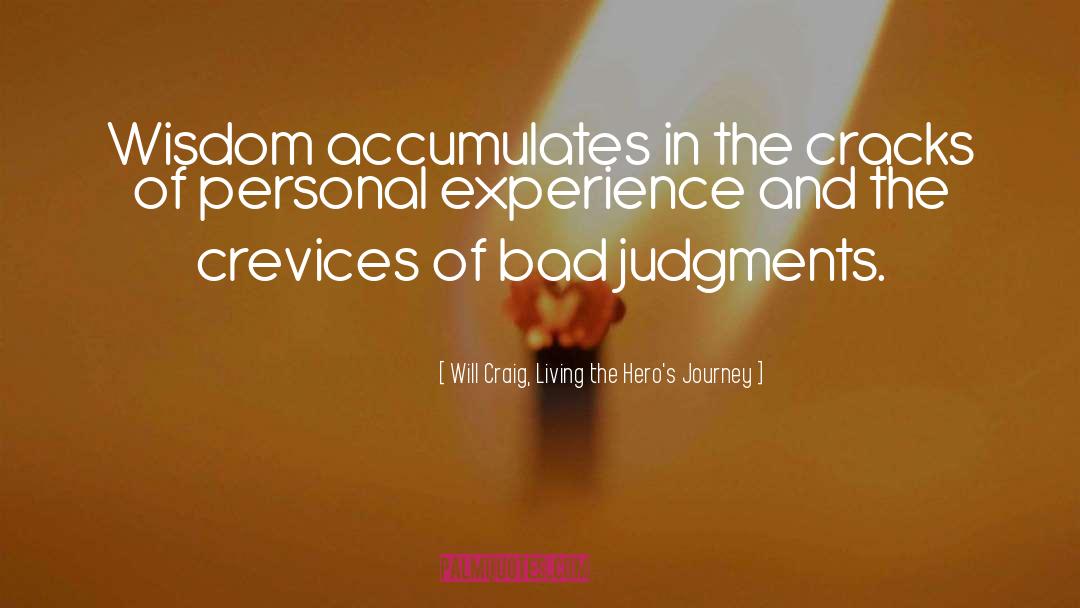 Gain Experience And Wisdom quotes by Will Craig, Living The Hero's Journey