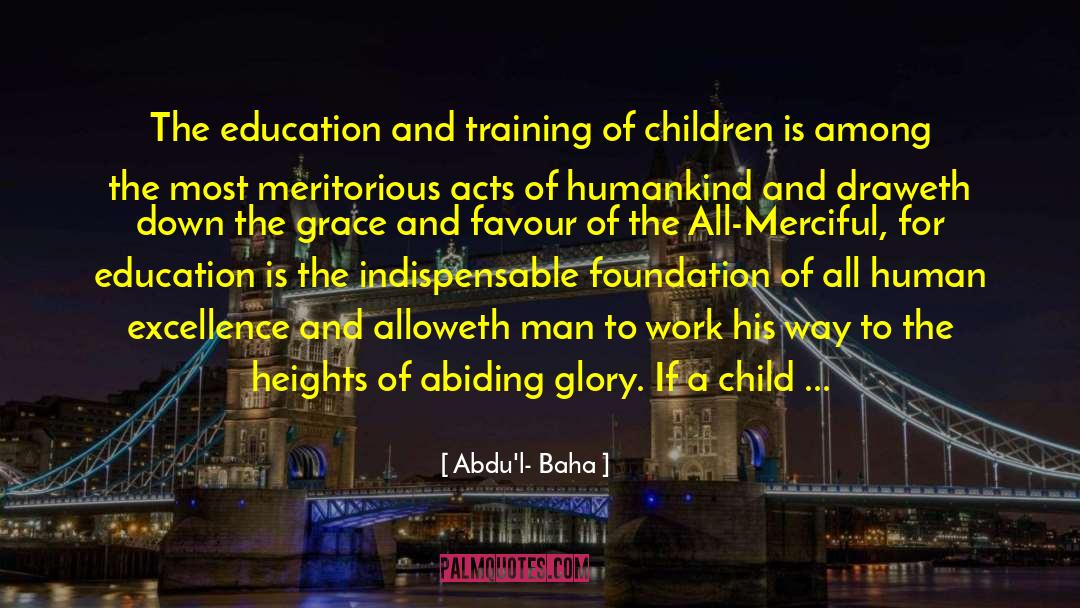 Gain Knowledge From Education quotes by Abdu'l- Baha