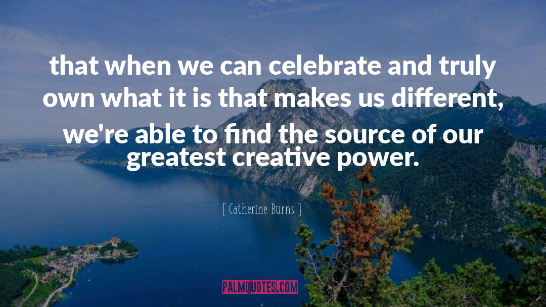 Gain Power quotes by Catherine Burns