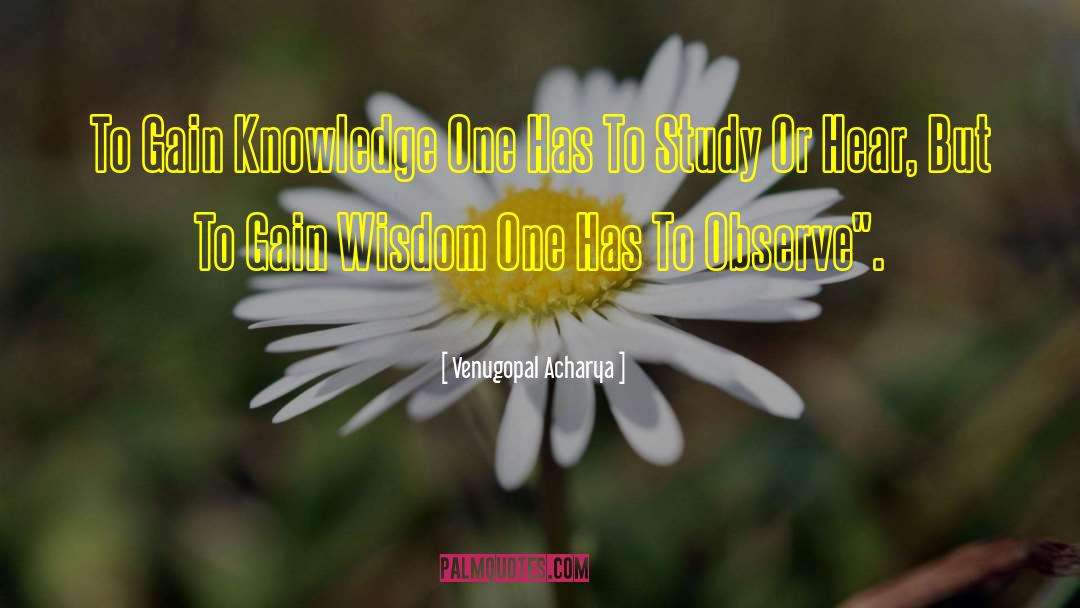 Gain Wisdom quotes by Venugopal Acharya