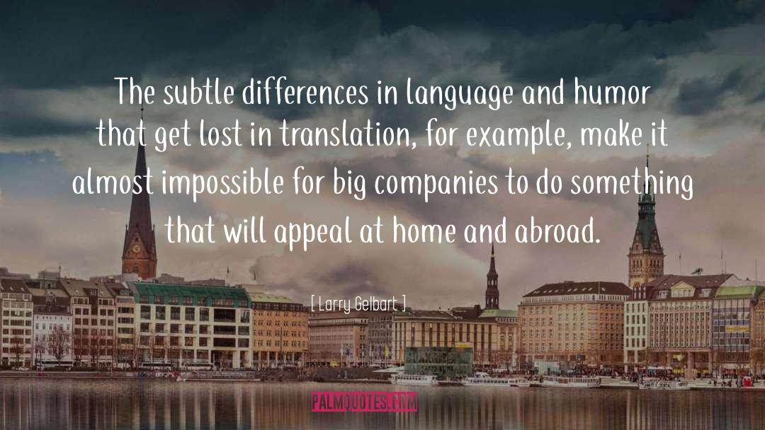 Gained In Translation quotes by Larry Gelbart