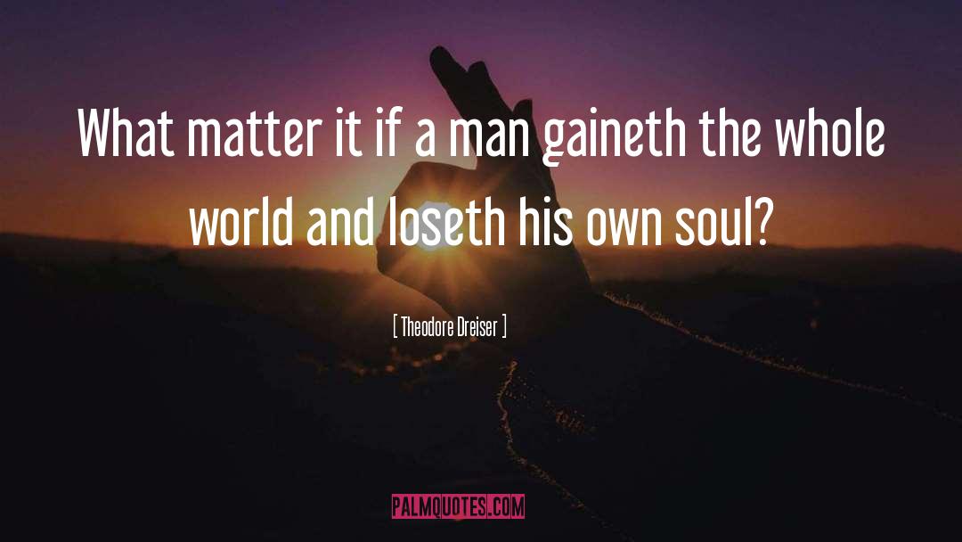 Gaineth quotes by Theodore Dreiser