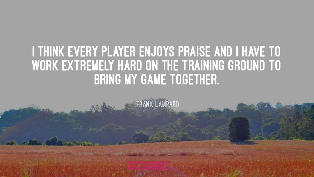 Gaining Ground quotes by Frank Lampard