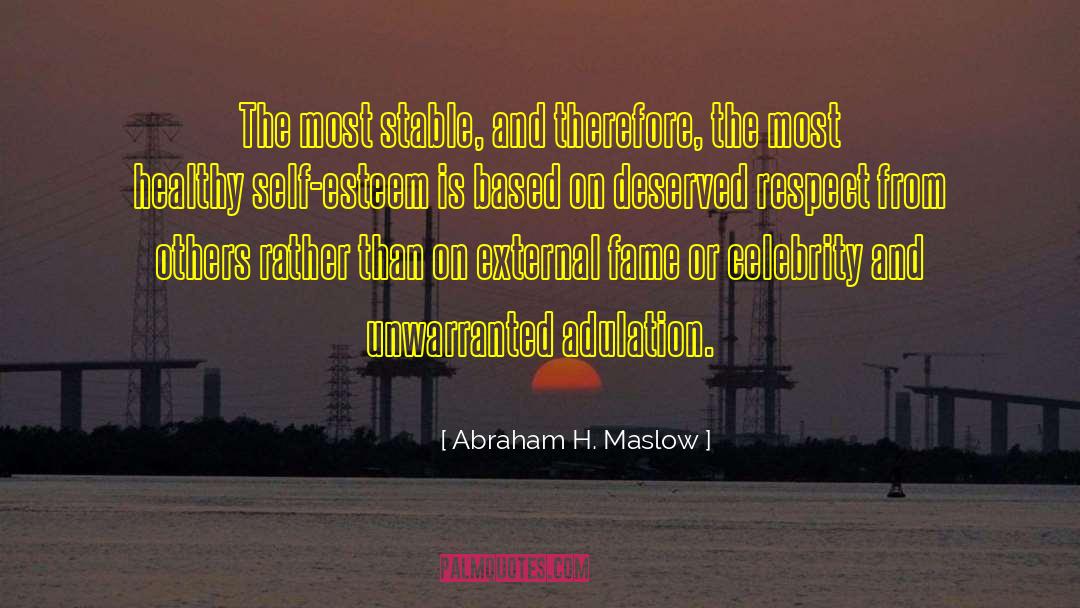 Gaining Respect From Others quotes by Abraham H. Maslow
