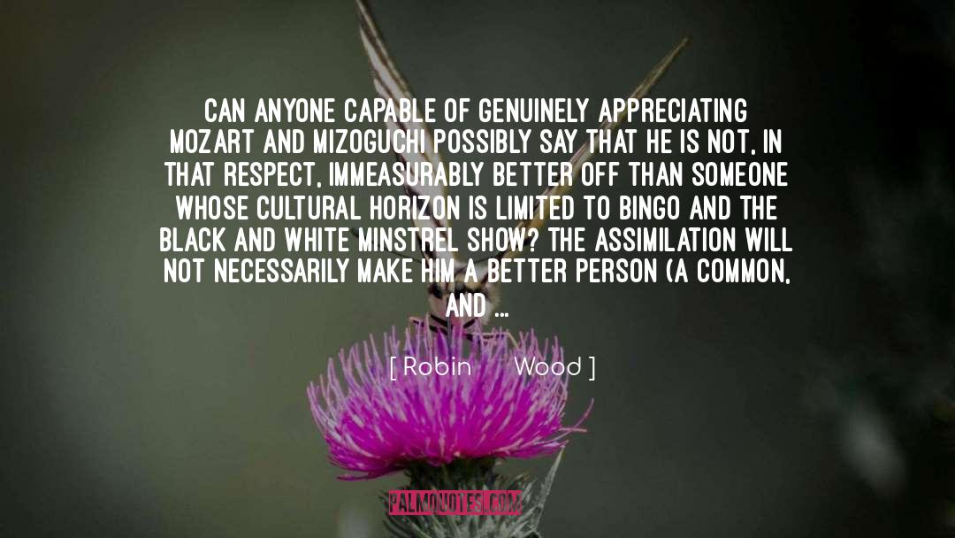 Gaining Respect From Others quotes by Robin      Wood