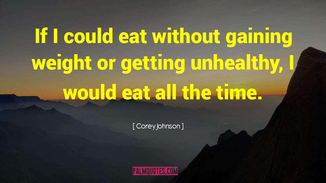 Gaining Weight quotes by Corey Johnson
